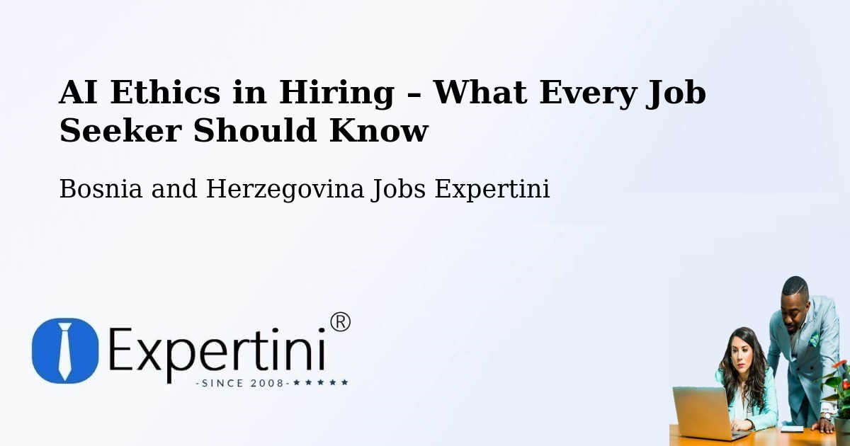 AI Ethics in Recruitment & Hiring – Grude - Grude, Bosnia and Herzegovina Jobs Expertini