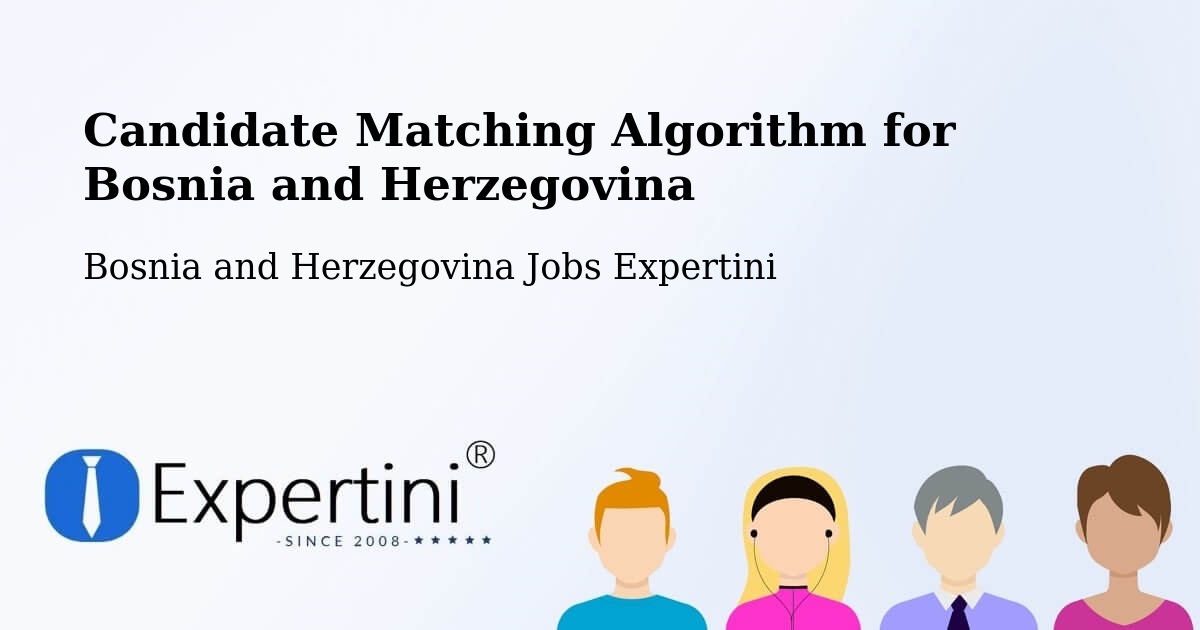 Candidate Matching Algorithm Overview – Grude - Bosnia and Herzegovina Jobs Expertini