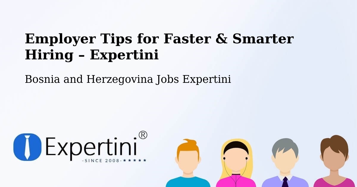 Employer Tips for Hiring & Recruitment – Grude - Grude, Bosnia and Herzegovina Jobs Expertini
